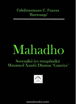 Mahadho : the biography and works of Maxamed Xaashi Dhamac "Gaarriye"