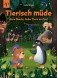 Tierisch müde